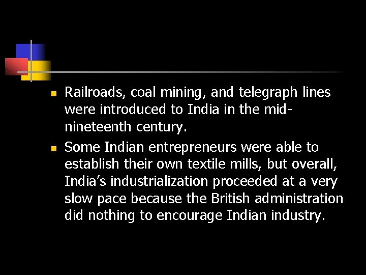 n n Railroads, coal mining, and telegraph lines were introduced to India in the