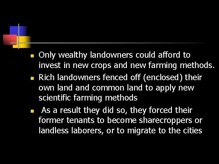 n n n Only wealthy landowners could afford to invest in new crops and