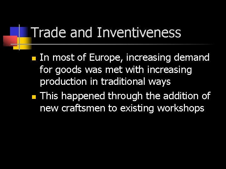 Trade and Inventiveness n n In most of Europe, increasing demand for goods was
