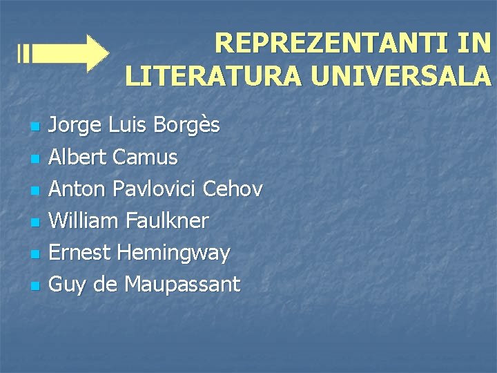 REPREZENTANTI IN LITERATURA UNIVERSALA n n n Jorge Luis Borgès Albert Camus Anton Pavlovici