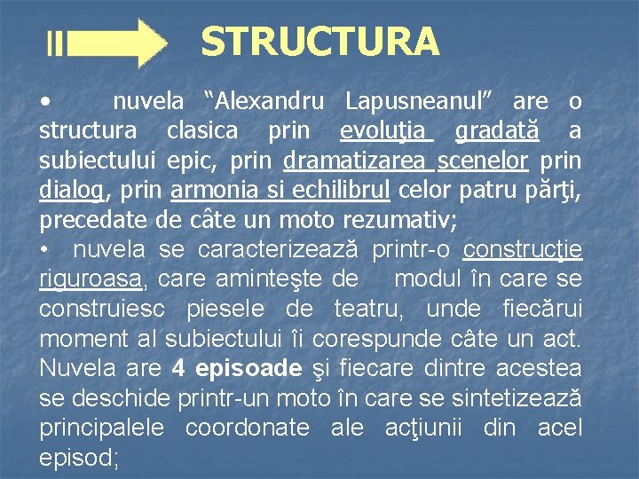 STRUCTURA • nuvela “Alexandru Lapusneanul” are o structura clasica prin evoluţia gradată a subiectului