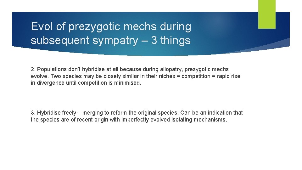 Evol of prezygotic mechs during subsequent sympatry – 3 things 2. Populations don’t hybridise