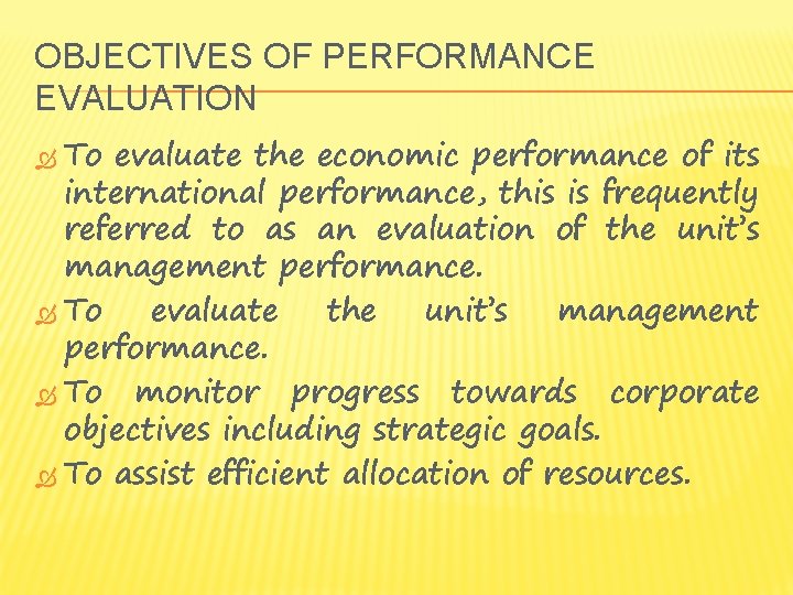 OBJECTIVES OF PERFORMANCE EVALUATION To evaluate the economic performance of its international performance, this