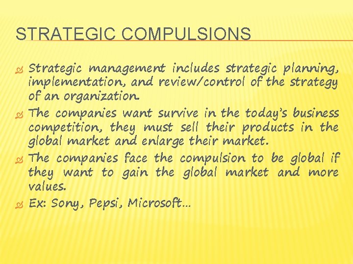 STRATEGIC COMPULSIONS Strategic management includes strategic planning, implementation, and review/control of the strategy of