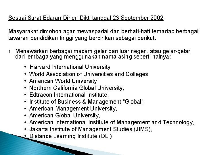 Sesuai Surat Edaran Dirjen Dikti tanggal 23 September 2002 Masyarakat dimohon agar mewaspadai dan Sesuai Surat Edaran Dirjen Dikti tanggal 23 September 2002 Masyarakat dimohon agar mewaspadai dan
