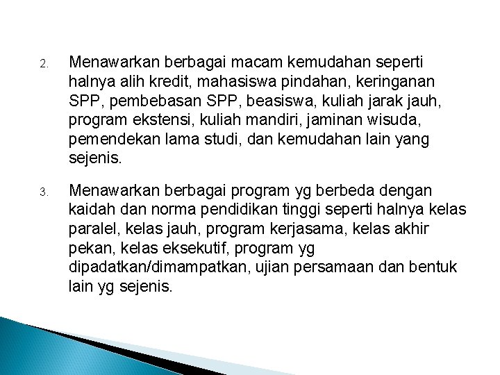 2. Menawarkan berbagai macam kemudahan seperti halnya alih kredit, mahasiswa pindahan, keringanan SPP, pembebasan 2. Menawarkan berbagai macam kemudahan seperti halnya alih kredit, mahasiswa pindahan, keringanan SPP, pembebasan