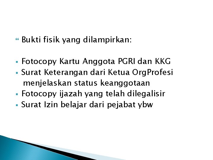 § § Bukti fisik yang dilampirkan: Fotocopy Kartu Anggota PGRI dan KKG Surat § § Bukti fisik yang dilampirkan: Fotocopy Kartu Anggota PGRI dan KKG Surat