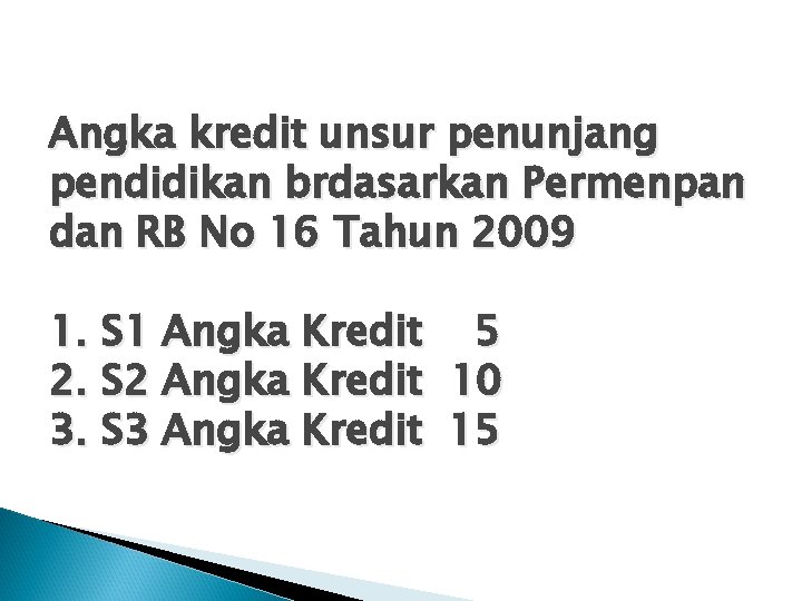 Angka kredit unsur penunjang pendidikan brdasarkan Permenpan dan RB No 16 Tahun 2009 1. Angka kredit unsur penunjang pendidikan brdasarkan Permenpan dan RB No 16 Tahun 2009 1.