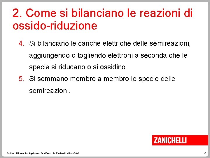 2. Come si bilanciano le reazioni di ossido-riduzione 4. Si bilanciano le cariche elettriche