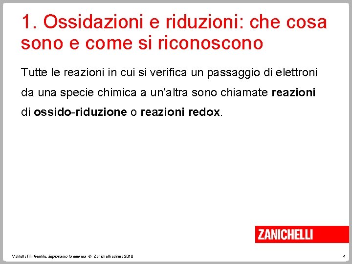 1. Ossidazioni e riduzioni: che cosa sono e come si riconoscono Tutte le reazioni