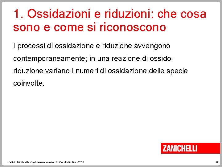 1. Ossidazioni e riduzioni: che cosa sono e come si riconoscono I processi di