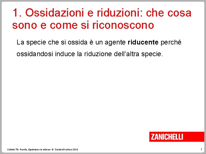 1. Ossidazioni e riduzioni: che cosa sono e come si riconoscono La specie che