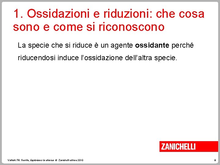 1. Ossidazioni e riduzioni: che cosa sono e come si riconoscono La specie che