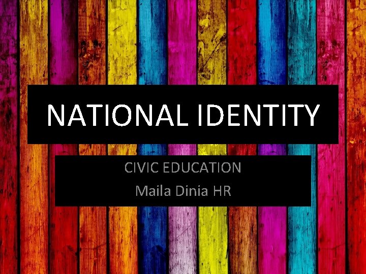 NATIONAL IDENTITY CIVIC EDUCATION Maila Dinia HR 