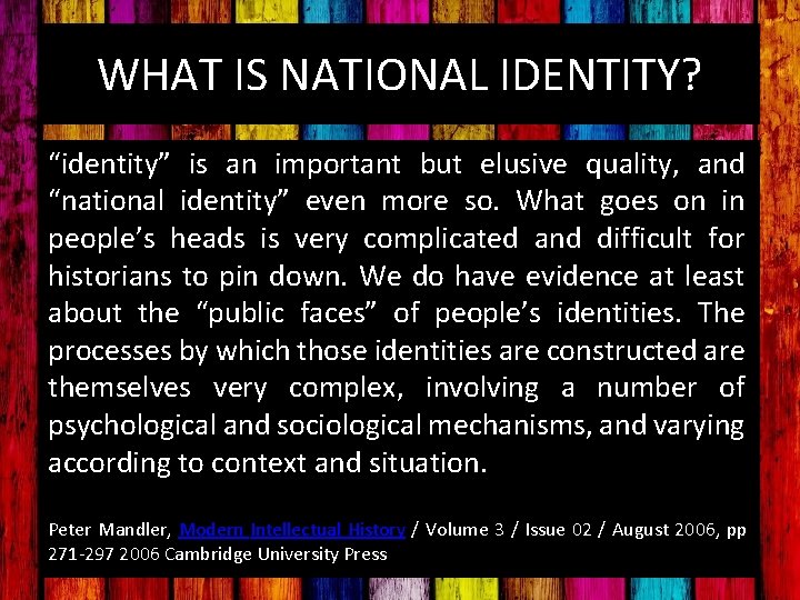 WHAT IS NATIONAL IDENTITY? “identity” is an important but elusive quality, and “national identity”
