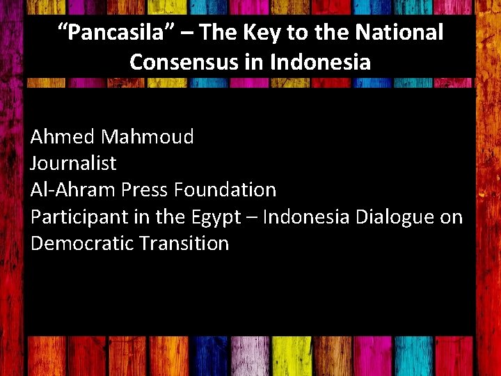 “Pancasila” – The Key to the National Consensus in Indonesia Ahmed Mahmoud Journalist Al-Ahram