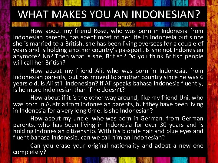 WHAT MAKES YOU AN INDONESIAN? How about my friend Rose, who was born in