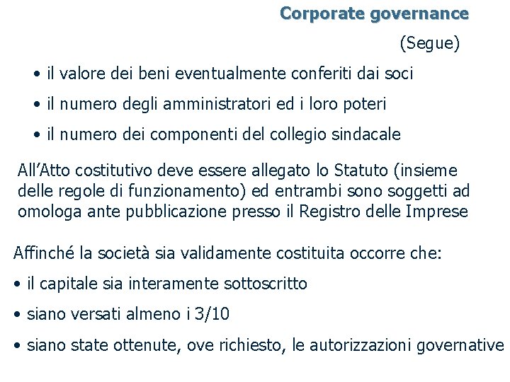 Corporate governance (Segue) • il valore dei beni eventualmente conferiti dai soci • il