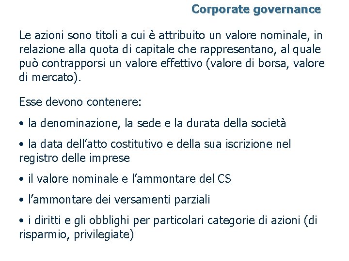 Corporate governance Le azioni sono titoli a cui è attribuito un valore nominale, in