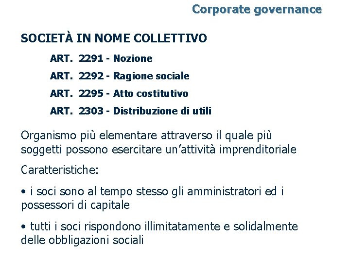 Corporate governance SOCIETÀ IN NOME COLLETTIVO ART. 2291 - Nozione ART. 2292 - Ragione