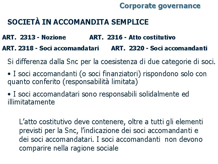Corporate governance SOCIETÀ IN ACCOMANDITA SEMPLICE ART. 2313 - Nozione ART. 2316 - Atto