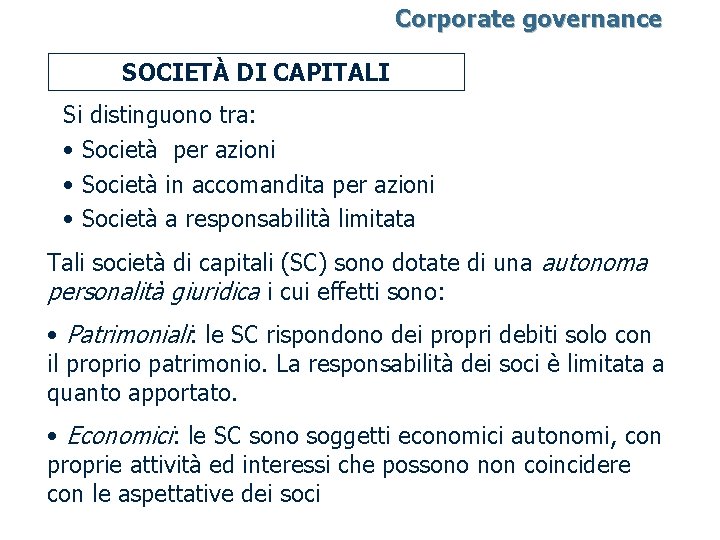 Corporate governance SOCIETÀ DI CAPITALI Si distinguono tra: • Società per azioni • Società