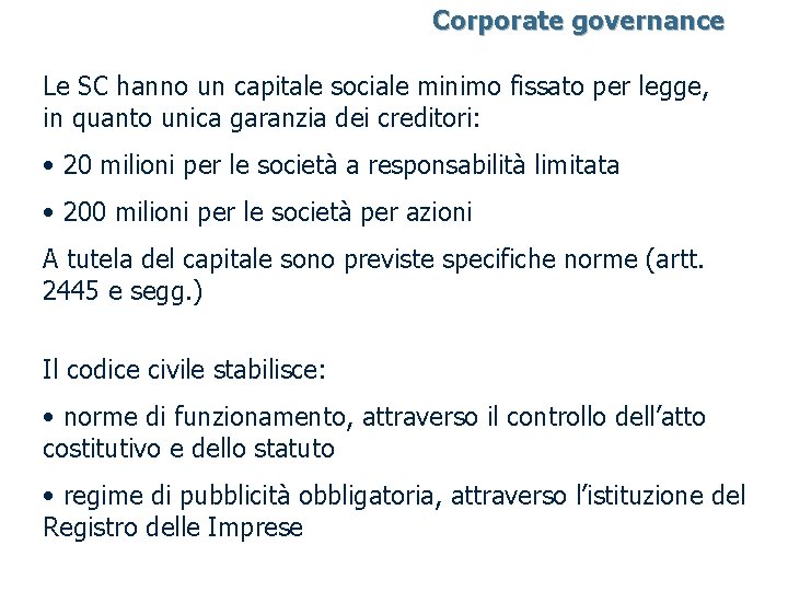 Corporate governance Le SC hanno un capitale sociale minimo fissato per legge, in quanto