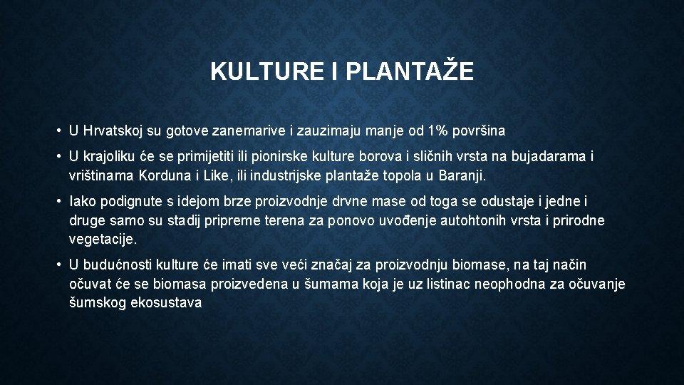 KULTURE I PLANTAŽE • U Hrvatskoj su gotove zanemarive i zauzimaju manje od 1%