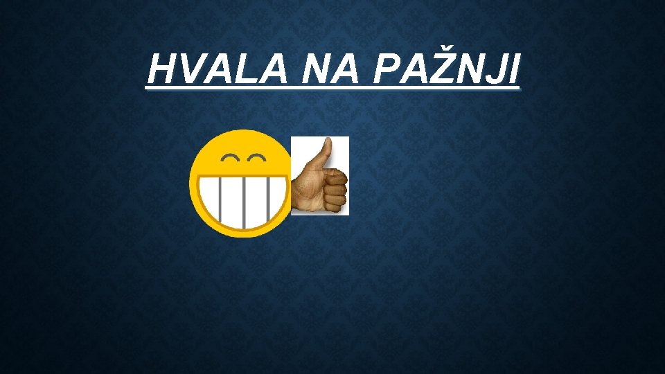 HVALA NA PAŽNJI 