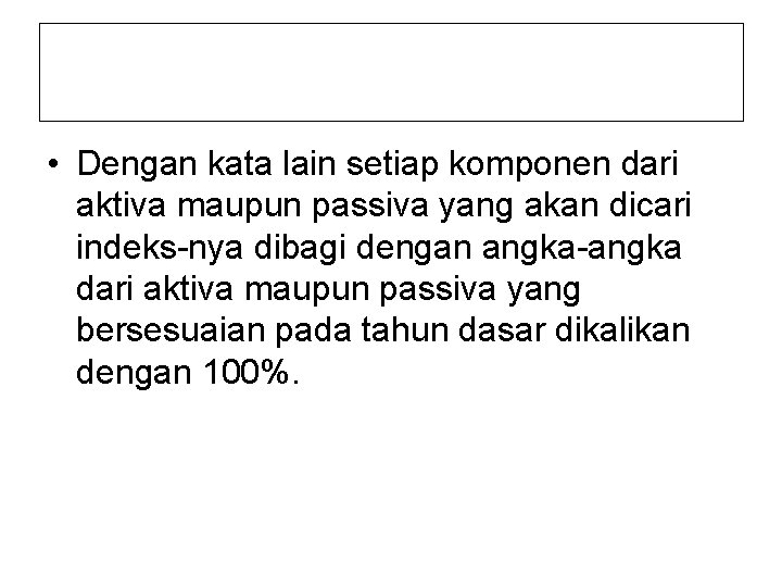  • Dengan kata lain setiap komponen dari aktiva maupun passiva yang akan dicari