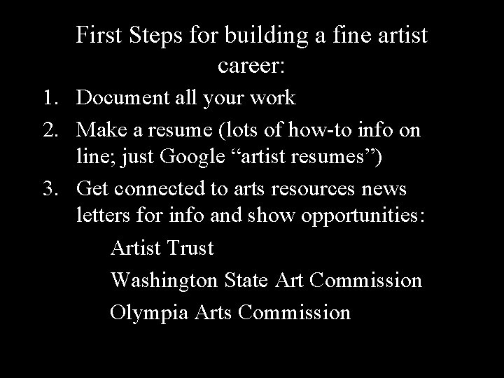 First Steps for building a fine artist career: 1. Document all your work 2.