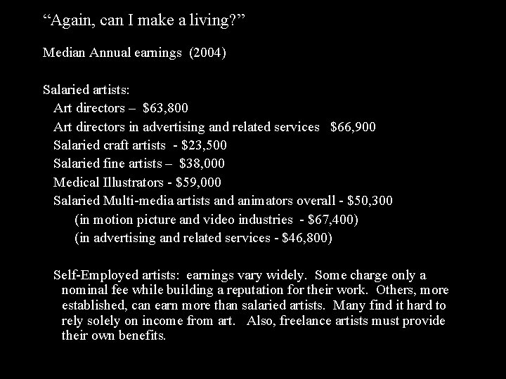 “Again, can I make a living? ” Median Annual earnings (2004) Salaried artists: Art