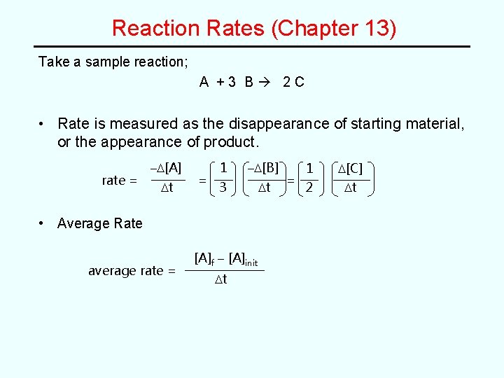 Reaction Rates (Chapter 13) Take a sample reaction; A +3 B 2 C •