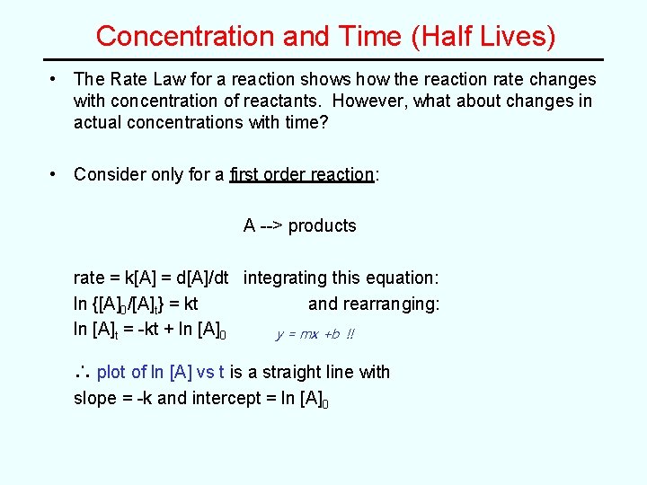 Concentration and Time (Half Lives) • The Rate Law for a reaction shows how