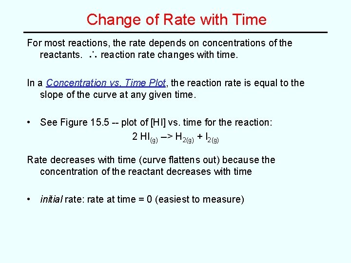 Change of Rate with Time For most reactions, the rate depends on concentrations of