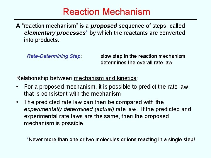 Reaction Mechanism A “reaction mechanism” is a proposed sequence of steps, called elementary processes*