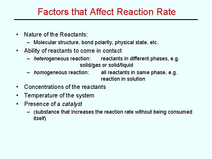 Factors that Affect Reaction Rate • Nature of the Reactants: – Molecular structure, bond