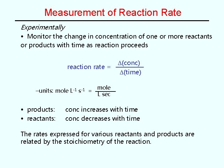 Measurement of Reaction Rate Experimentally • Monitor the change in concentration of one or