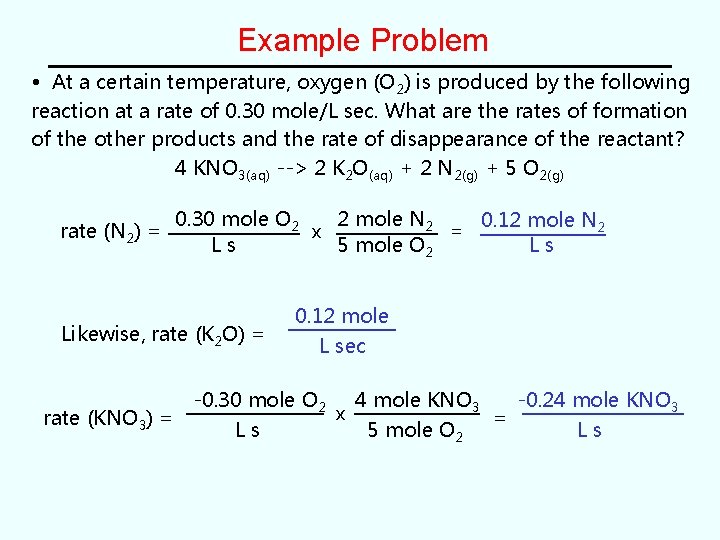 Example Problem • At a certain temperature, oxygen (O 2) is produced by the