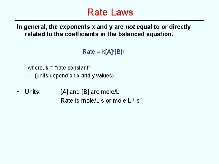 Rate Laws In general, the exponents x and y are not equal to or