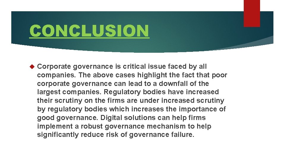 CONCLUSION Corporate governance is critical issue faced by all companies. The above cases highlight