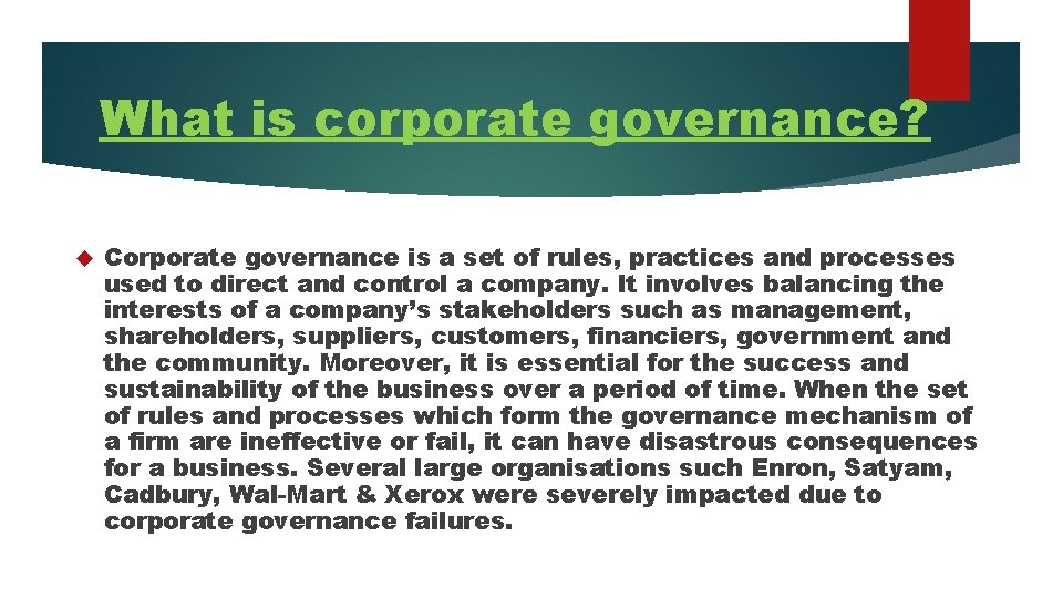 What is corporate governance? Corporate governance is a set of rules, practices and processes