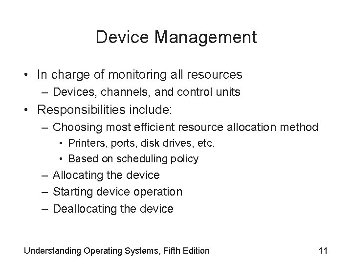 Device Management • In charge of monitoring all resources – Devices, channels, and control