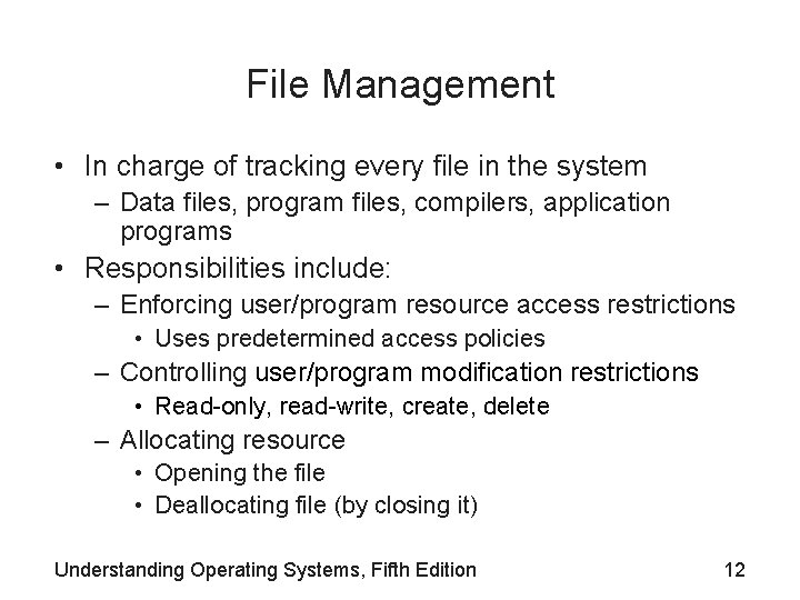 File Management • In charge of tracking every file in the system – Data