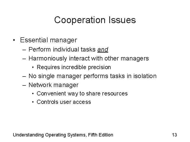 Cooperation Issues • Essential manager – Perform individual tasks and – Harmoniously interact with