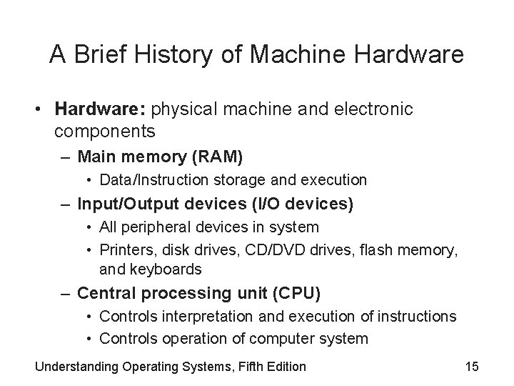 A Brief History of Machine Hardware • Hardware: physical machine and electronic components –