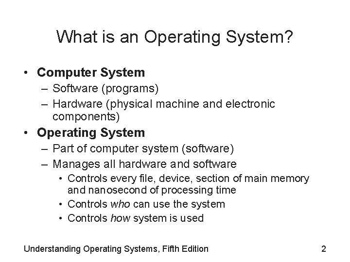 What is an Operating System? • Computer System – Software (programs) – Hardware (physical