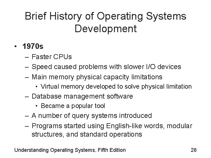 Brief History of Operating Systems Development • 1970 s – Faster CPUs – Speed