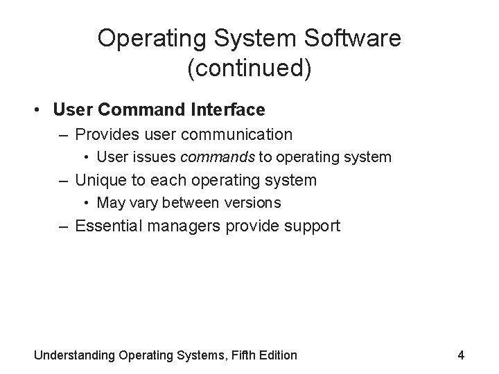 Operating System Software (continued) • User Command Interface – Provides user communication • User