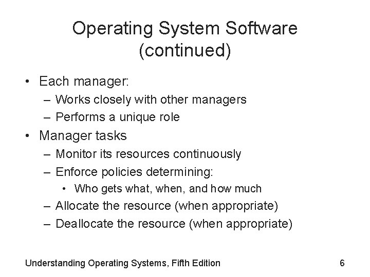 Operating System Software (continued) • Each manager: – Works closely with other managers –